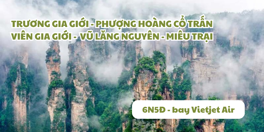 Tour Trương Gia Giới – Phượng Hoàng Cổ Trấn – Trương Gia Giới – Vũ Lăng Nguyên 6 ngày 5 đêm
