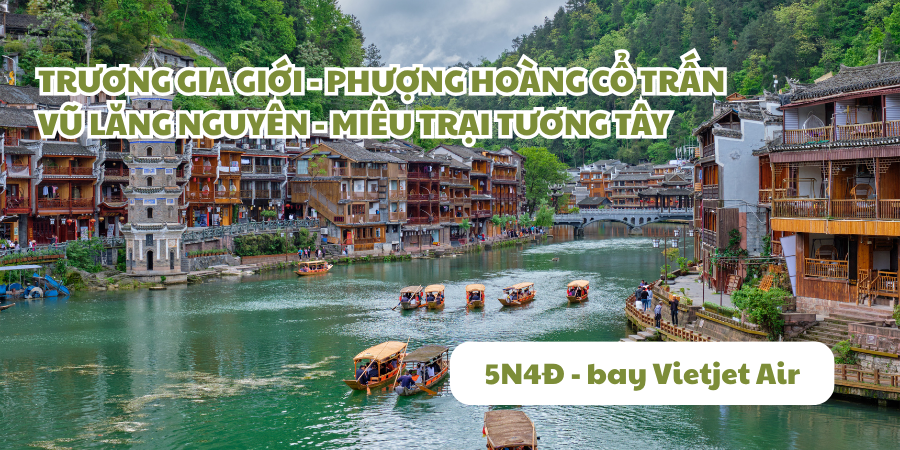 Du lịch Trương Gia Giới – Phượng Hoàng Cổ Trấn – Vũ Lăng Nguyên 5 ngày 4 đêm