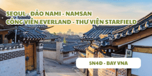 Du Lịch Hàn Quốc 5N4Đ: Seoul – Nami – Namsan – Công viên Everland – Thư viện Starfield