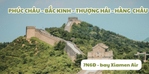 Khám phá Trung Hoa: Phúc Châu – Bắc Kinh – Thượng Hải – Hàng Châu 7 ngày 6 đêm bay Xiamen Air