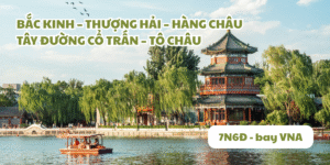 Khám phá Trung Hoa: Bắc Kinh – Thượng Hải – Hàng Châu – Tây Đường – Tô Châu 7 ngày 6 đêm bay VNA
