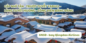 Tour Cáp Nhĩ Tân – Làng Tuyết Hương – Công Viên Băng Đăng 6N5Đ Bay QW
