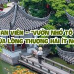 Đại Quan Viên – “vườn nhỏ Tô Châu” ngay giữa lòng Thượng Hải ít người biết