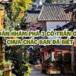 Hướng dẫn khám phá 3 cổ trấn ở Lệ Giang chưa chắc bạn đã biết