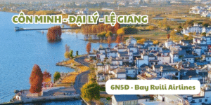 Tour du lịch Côn Minh – Đại Lý – Lệ Giang 6 ngày 5 đêm bay Ruili Airlines