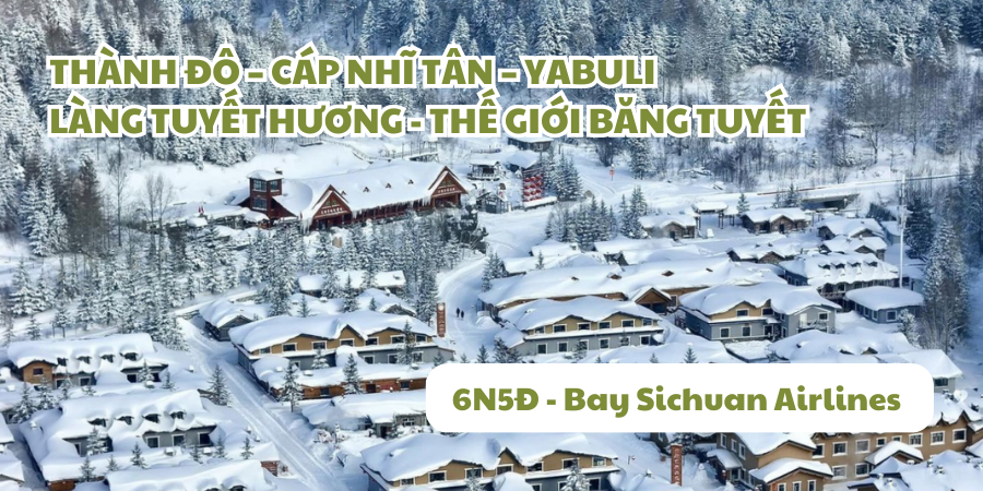 Du lịch Thành Đô – Cáp Nhĩ Tân – Trượt tuyết Yabuli – Làng Tuyết Hương – Băng Đăng 6N5Đ